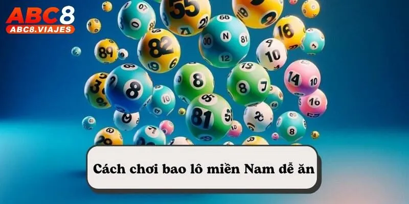 Bao Lô ABC8 Là Gì? Top Bí Kíp Dự Đoán Lô Đề Đại Thắng 3 Khám phá cách chơi bao lô miền Nam