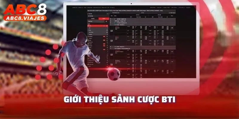 BTI Sports ABC8 - Cơ Hội Bắt Kèo Chuẩn Nhận Thưởng Lớn 2 Tổng quan BTI Sports ABC8