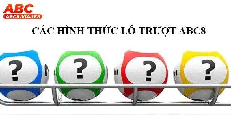 Lô Trượt ABC8 - Hình Thức Cược Giúp Bạn Rinh Thưởng Lớn 3 Điểm qua các hình thức lô trượt ABC8