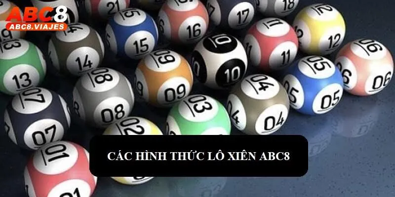 Lô Xiên ABC8 - Hướng Dẫn Chơi Từ Cơ Bản Đến Nâng Cao 3 Lô xiên ABC8 đa dạng hình thức cược