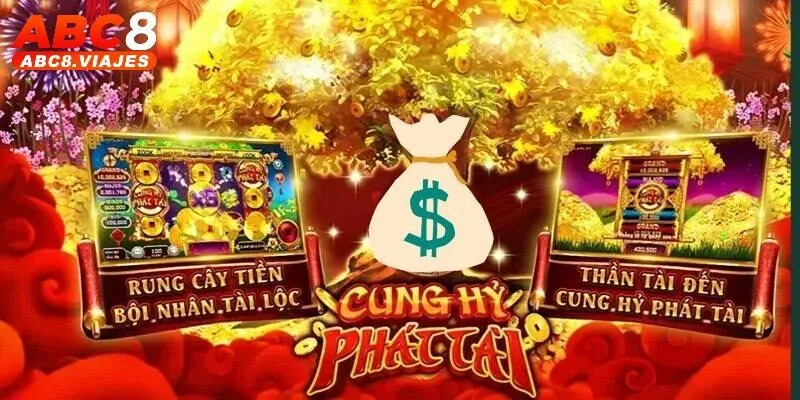 Cung Hỷ Phát Tài ABC8 - Tựa Game Quay Hũ Đáng Thử 2025 7 Cung Hỷ Phát Tài ACB8 - Tựa Game Quay Hũ Đáng Thử 2025