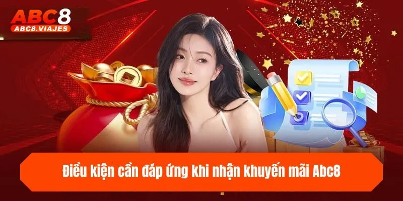 Khuyến Mãi ABC8 - Tổng Hợp Các Ưu Đãi Sốc Nhất Năm 2025 2 Điều kiện cần đáp ứng khi nhận khuyến mãi ABC8