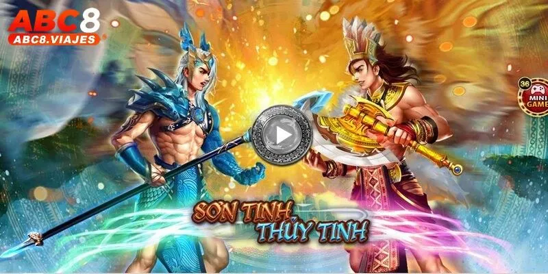 Sơn Tinh Thuỷ Tinh ABC8 - Kinh Nghiệm Làm Nên Chiến Thắng 10 Sơn Tinh Thuỷ Tinh ABC8 - Kinh Nghiệm Làm Nên Chiến Thắng
