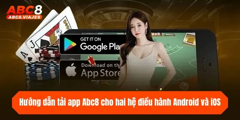 Tải App ABC8 - Hướng Dẫn Tải Nhanh Hoàn Toàn Miễn Phí 2 Hướng dẫn tải app ABC8 cho hai hệ điều hành Android và iOS