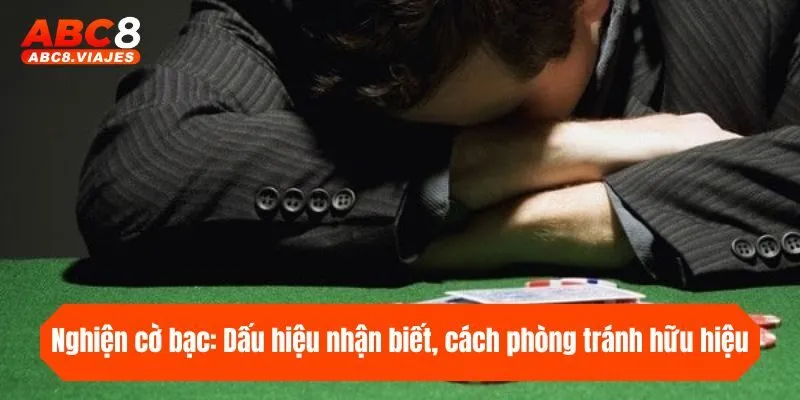 Chơi Có Trách Nhiệm Tại ABC8 - Cam Kết Bảo Vệ Người Chơi 3 Nghiện cờ bạc: Dấu hiệu nhận biết, cách phòng tránh hữu hiệu