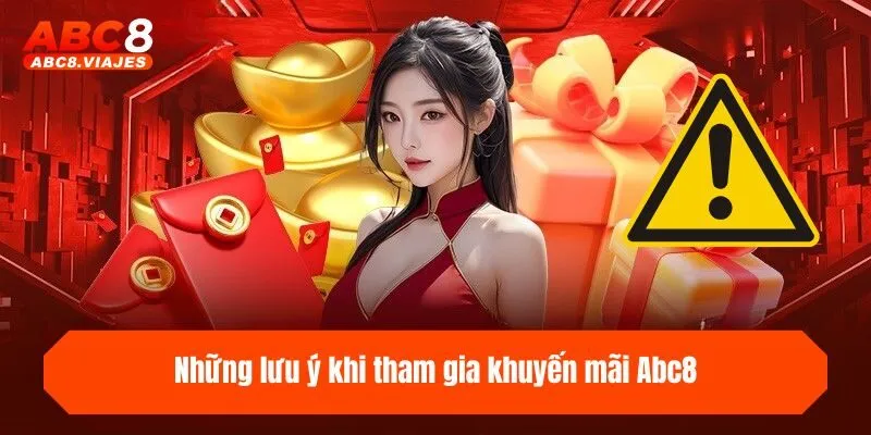 Khuyến Mãi ABC8 - Tổng Hợp Các Ưu Đãi Sốc Nhất Năm 2025 4 Những lưu ý khi tham gia khuyến mãi ABC8