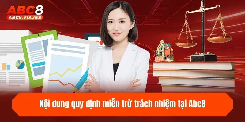 Miễn Trừ Trách Nhiệm - Cập Nhật Quy Định ABC8 Năm 2025 4 Nội dung quy định miễn trừ trách nhiệm tại ABC8