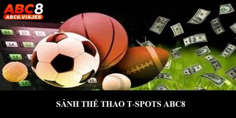 T - Sports ABC8 - Sảnh Cược Chất Lượng Cao Thưởng Lớn Top 1 4 T - Sports ABC8 - Sảnh Cược Chất Lượng Cao Thưởng Lớn Top 1
