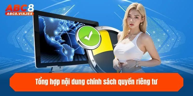 Quyền Riêng Tư Tại ABC8 - Cam Kết An Toàn Thông Tin 2 Tổng hợp nội dung chính sách quyền riêng tư