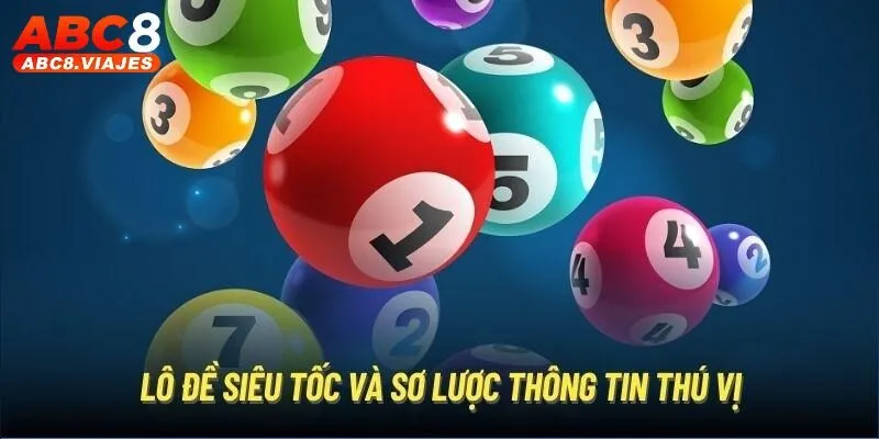 Lô Đề Siêu Tốc ABC8 - Tốc Độ Nhanh, Tỷ Lệ Trúng Cực Cao 2 Tổng quan lô đề siêu tốc ABC8